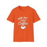 Mom, But First Coffee Unisex T-Shirt