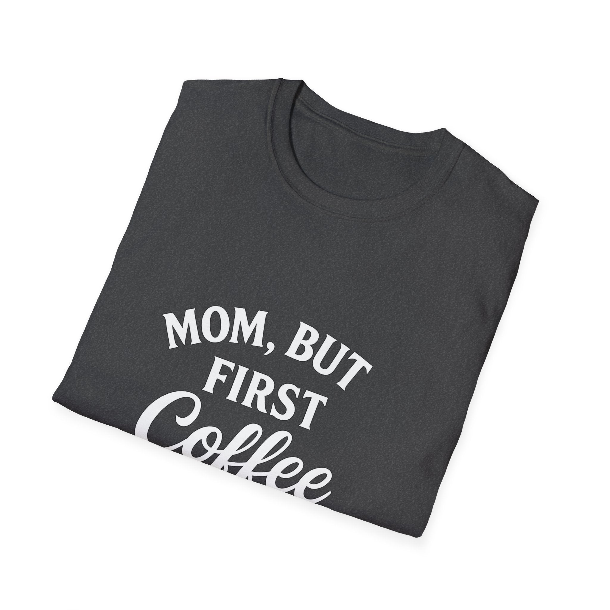 Mom, But First Coffee Unisex T-Shirt