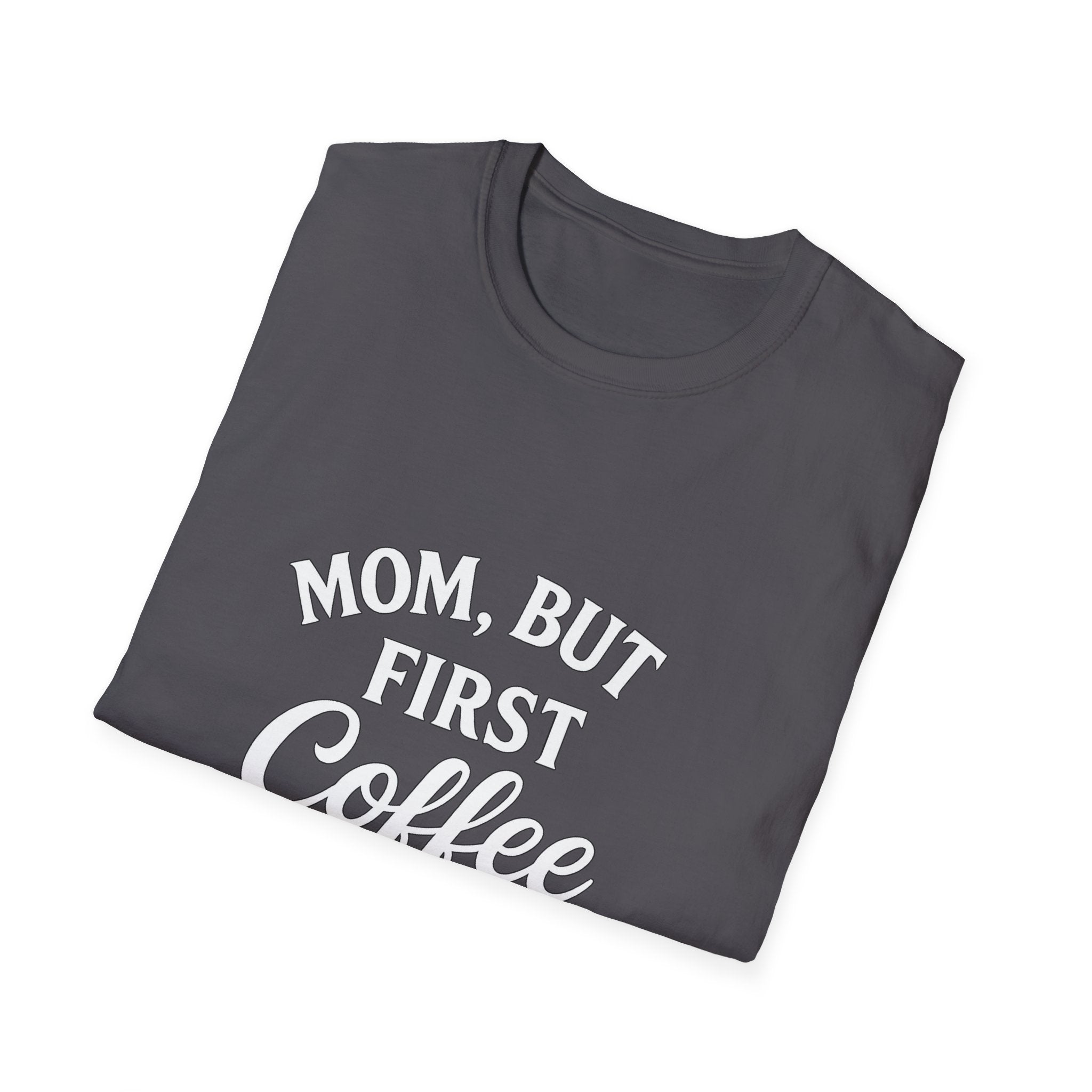 Mom, But First Coffee Unisex T-Shirt