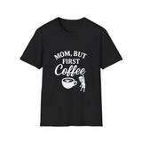 Mom, But First Coffee Unisex Softstyle T-Shirt