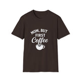 Mom, But First Coffee Unisex T-Shirt
