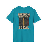 Freedom Runs on 50 Cal T-Shirt, Unisex