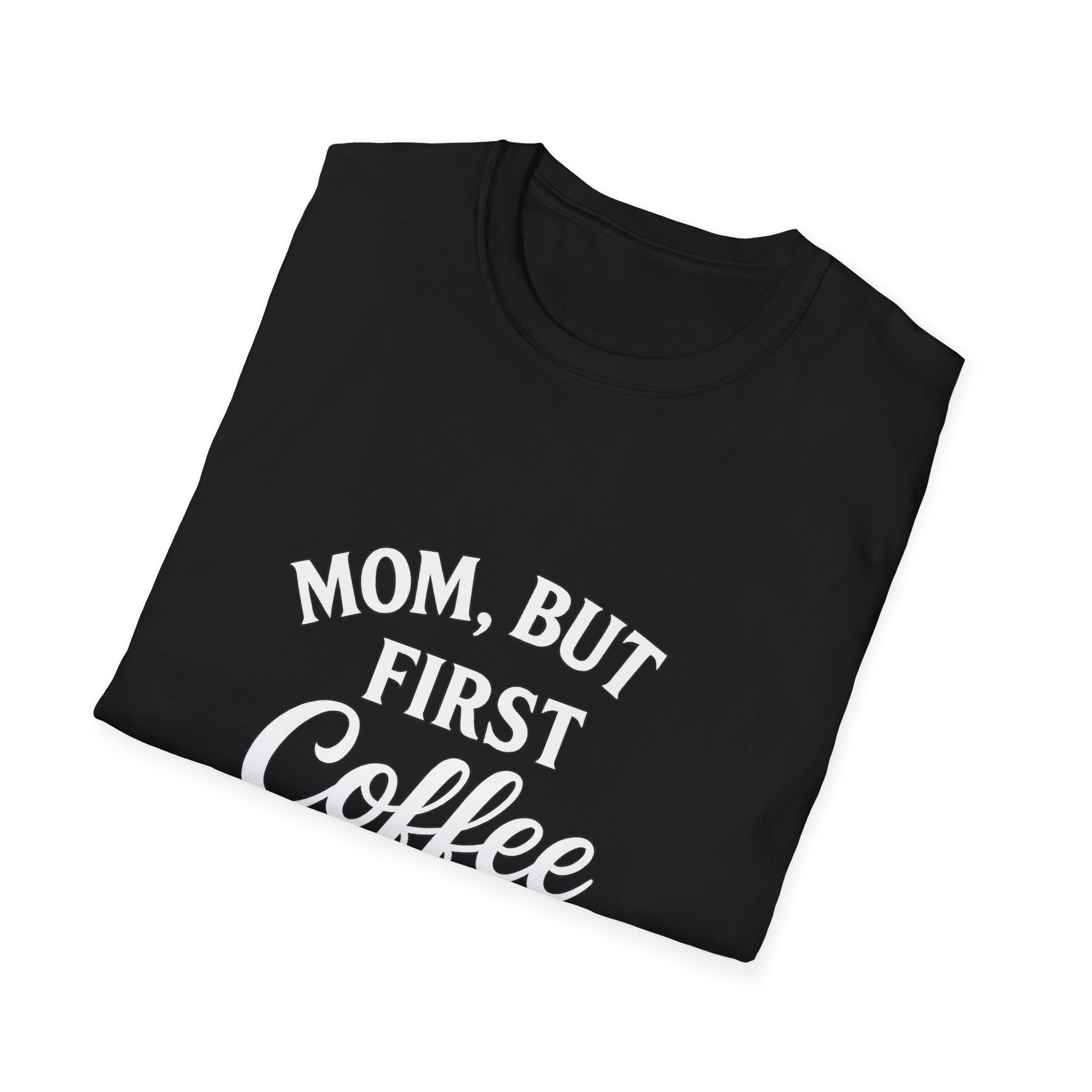 Mom, But First Coffee Unisex T-Shirt