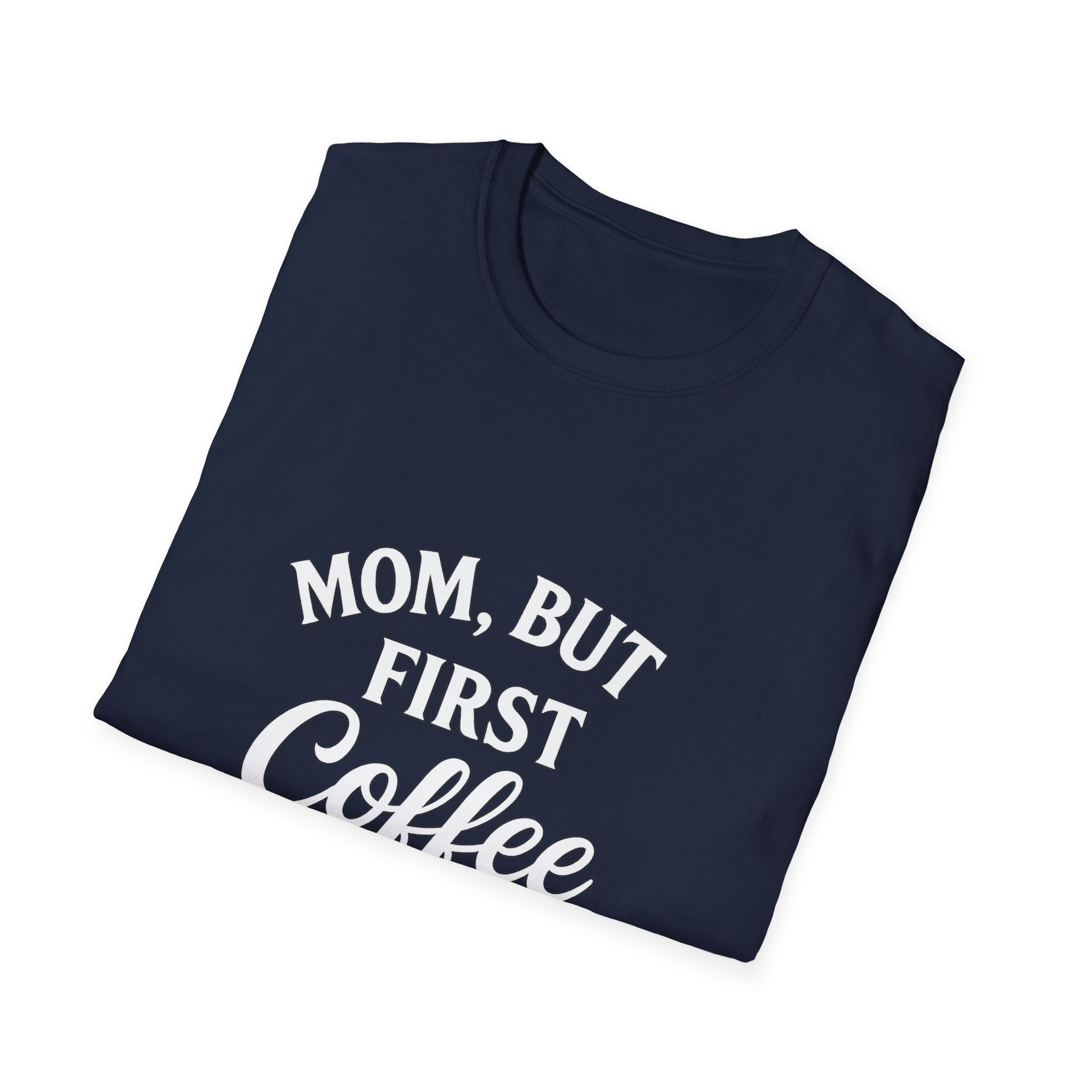 Mom, But First Coffee Unisex T-Shirt