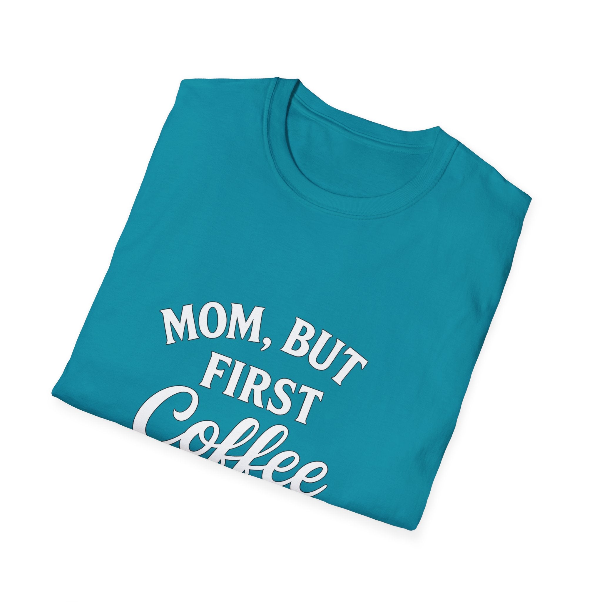 Mom, But First Coffee Unisex T-Shirt