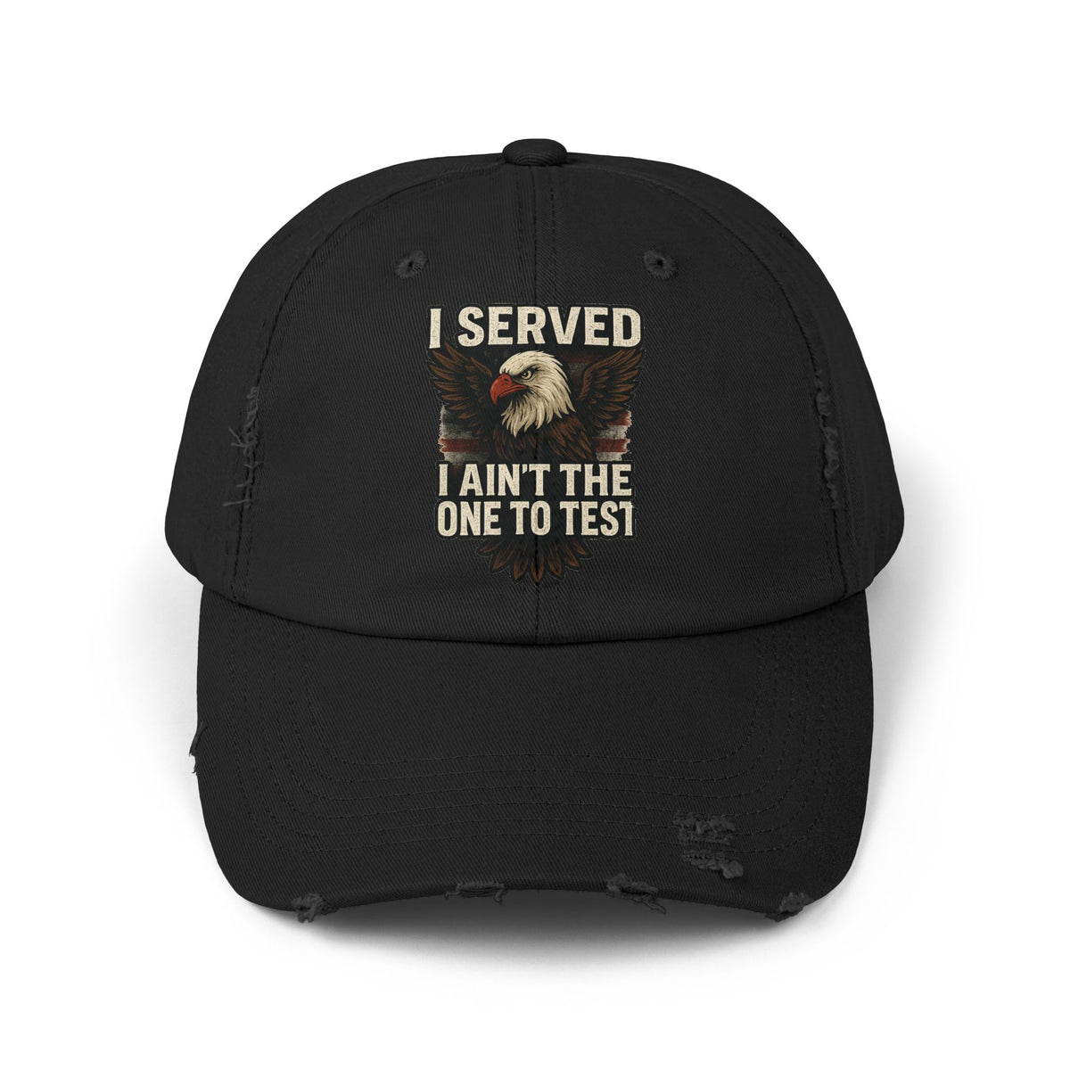 Patriotic Distressed Cap - Veteran I served I aint the one to mess with