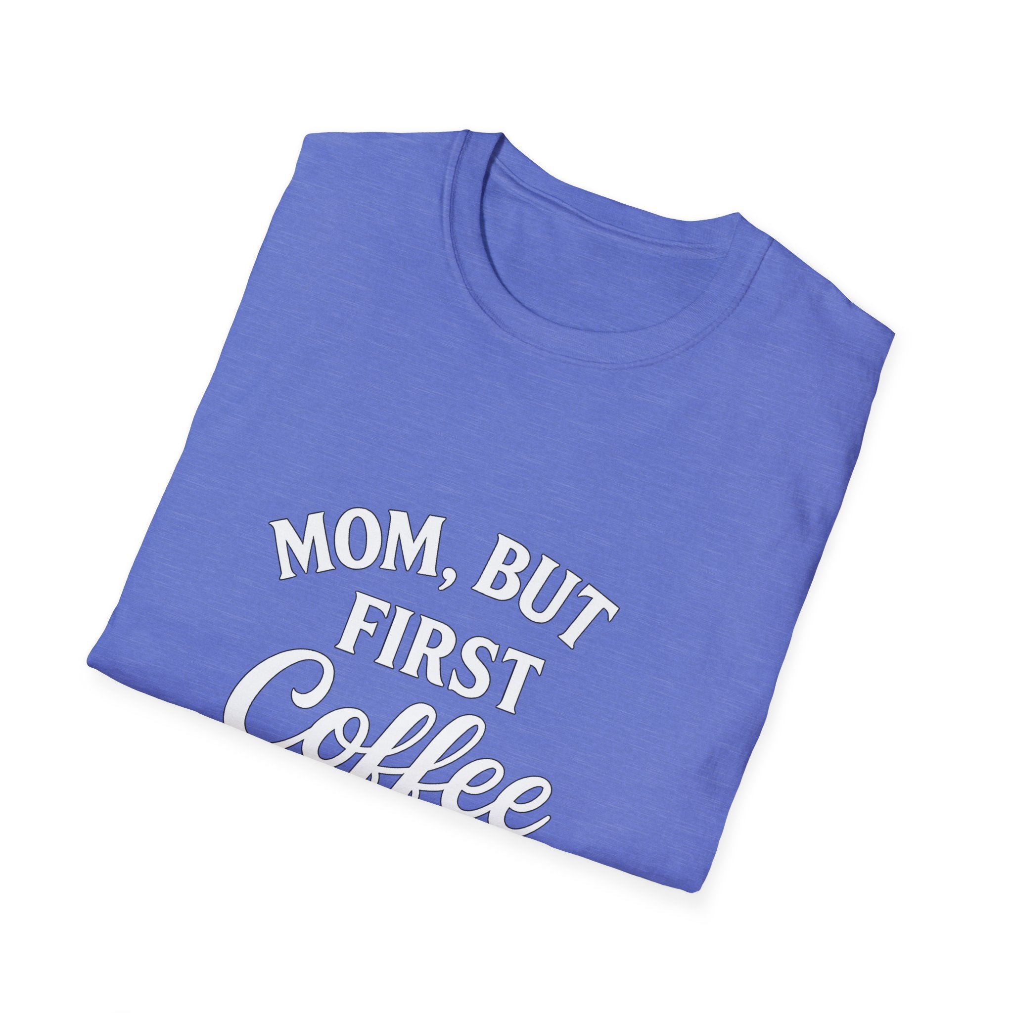 Mom, But First Coffee Unisex T-Shirt