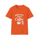 Mom, But First Coffee Unisex Softstyle T-Shirt