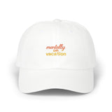 White Dad Cap with 'Mentally on Vacation'