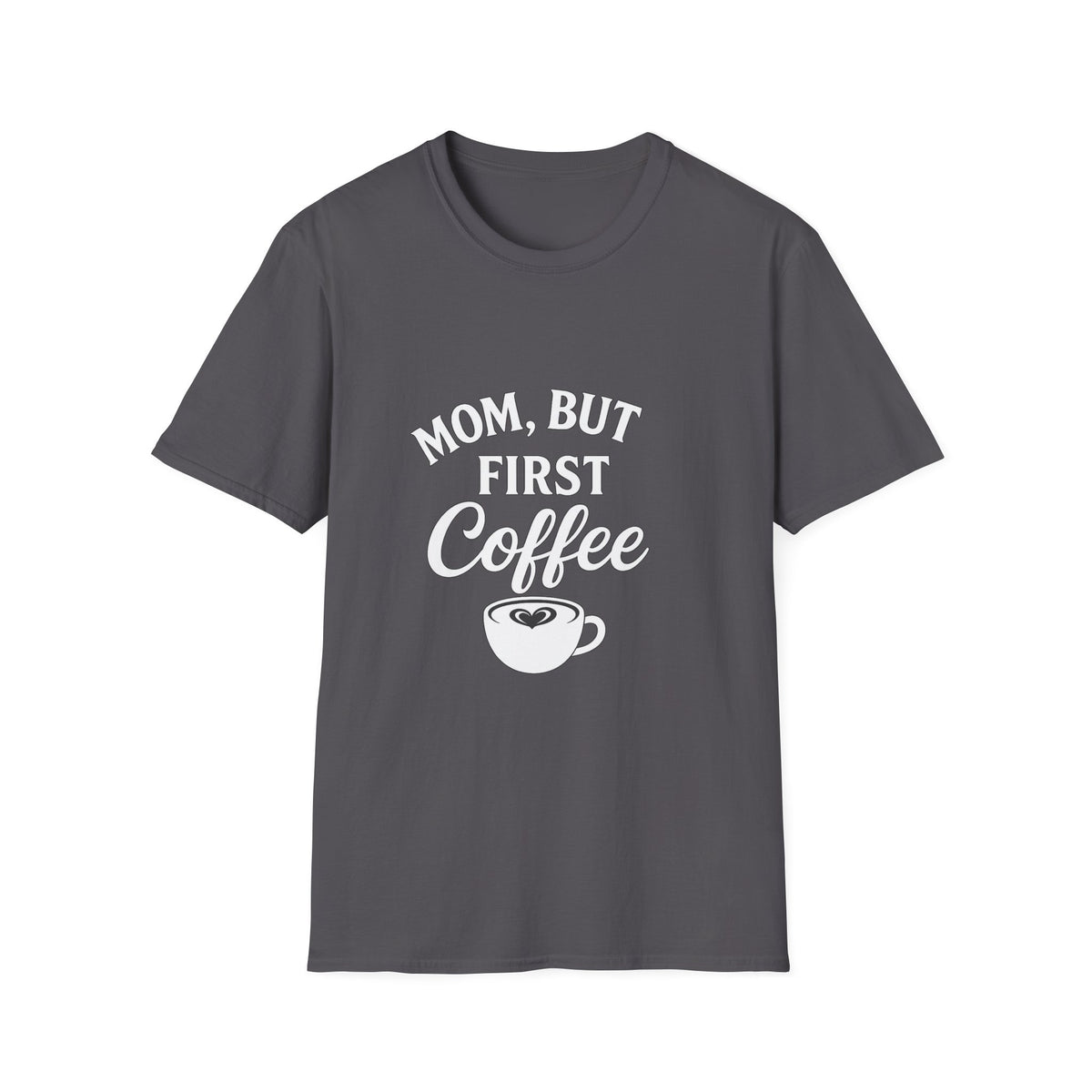 Mom, But First Coffee Unisex T-Shirt