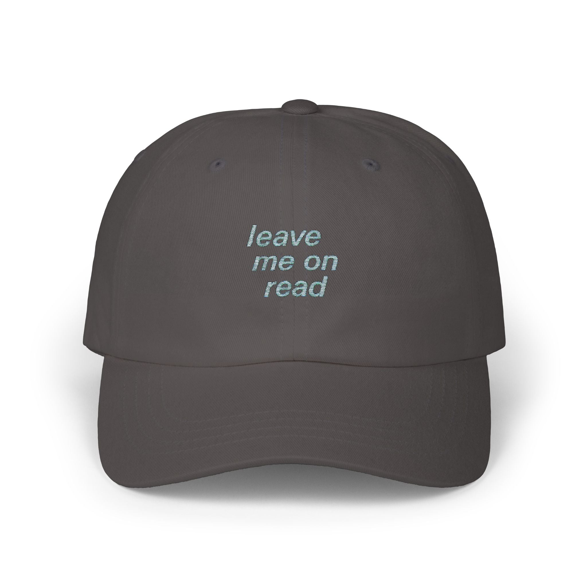 Leave Me On Read Classic Dad Cap