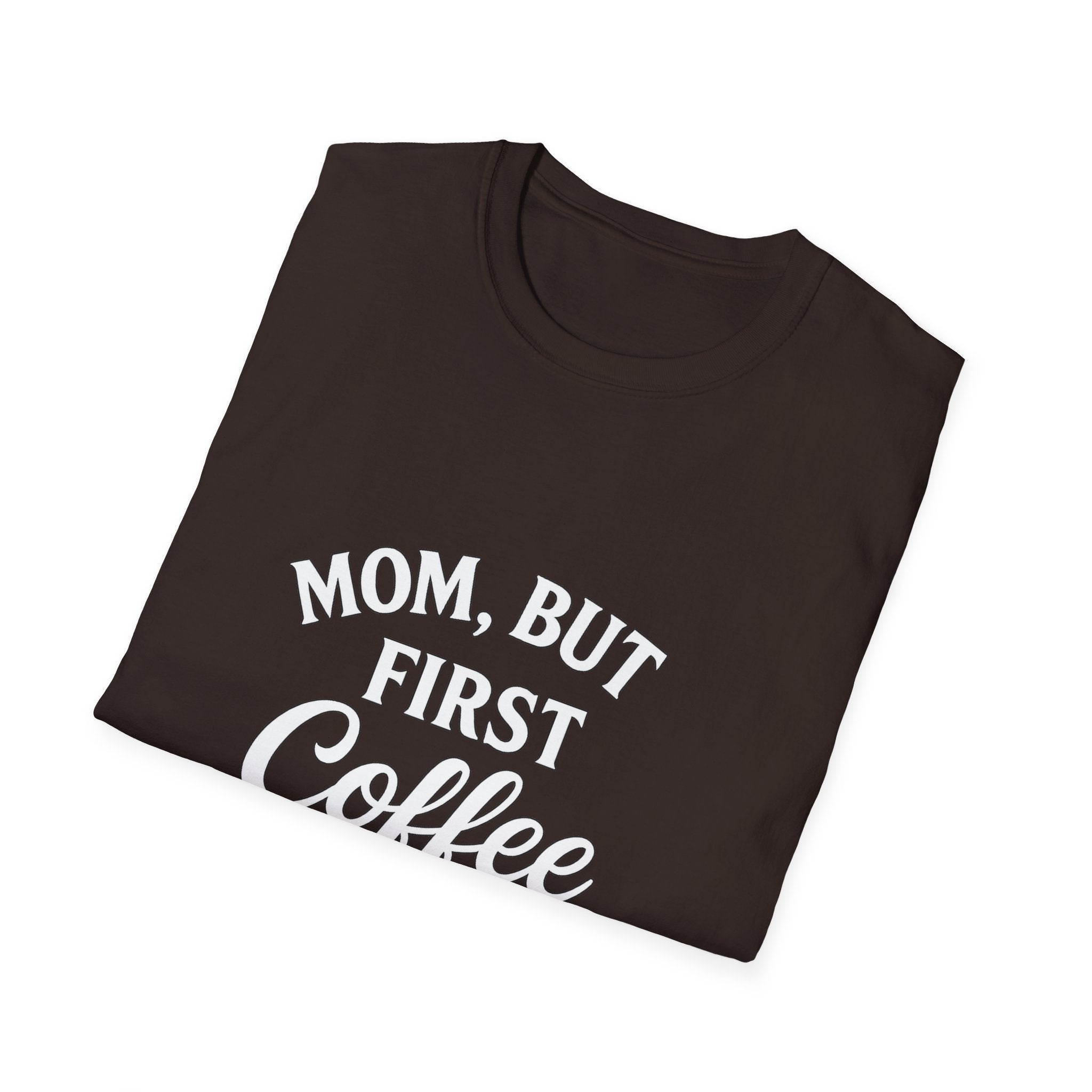 Mom, But First Coffee Unisex T-Shirt